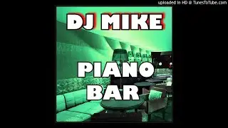 DJ MIKE - Piano Bar