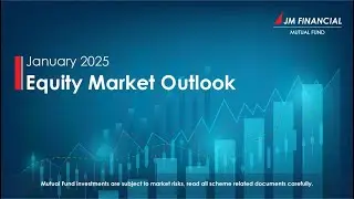 Equity Market Outlook - January 2025 | JM Financial Asset Management Ltd