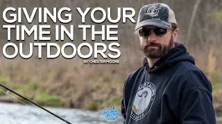 Giving Your Time in the Outdoors by Chester Moore
