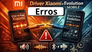 Drivers em Confronto: Entenda a Falha de &Aacute;udio Entre Xiaomi e Evolution Mobile