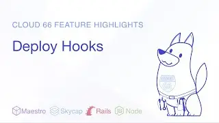 Cloud 66 Feature Highlights: Deploy Hooks