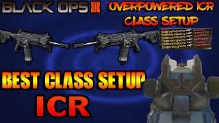 Black Ops 3 ICR 1|Best Class Setup On The ICR 1| ICR OverPowered Class Setup