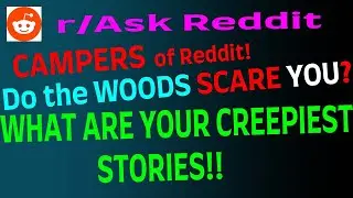 Scares when out and about camping 2 The Sequel r/askreddit