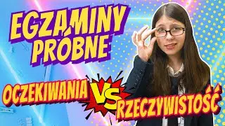 EGZAMINY PRÓBNE - OCZEKIWANIA VS RZECZYWISTOŚĆ! ODC 474