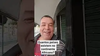Quantos pa&iacute;ses existem no continente africano?
