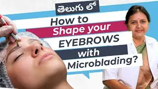 Microblading Process &ndash; Step by Step &ndash; In Telugu (తెలుగులో ) | Eyebrow Shaping with Permanent Makeup