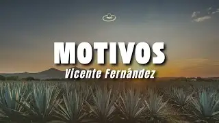 Vicente Fernández - Motivos (Letra/Lyrics)