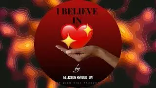I Believe In Love By Elliston Revolution (Official Audio)