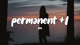 Luz - permanent +1 (Lyrics)