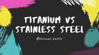 Titanium vs stainless steel #thermal_battle. Ti and SS paravozz 10.1 identical decks (product YFTK)