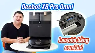 Deebot X8 Pro Omni: robot có con lăn lau nhà!