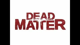 Dead Matter Closed Alpha Gameplay