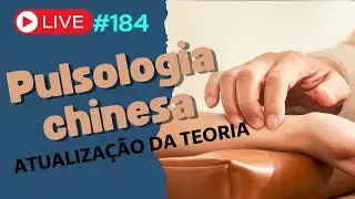 Live #184 Pulsologia chinesa para terapeutas: atualização da teoria