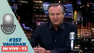 Vaughan en Vivo Episode 257 - Temporada 2 | Vaughan TV
