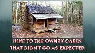 Unexpected Turn Of Events Hike To The Ownby Cabin