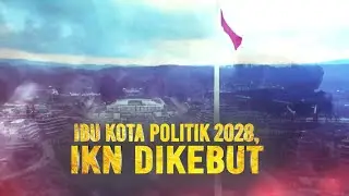 Ibu Kota Politik 2028, IKN Dikebut | Kabar Petang