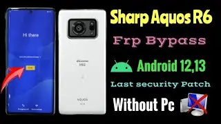 Sharp Aquos R6 Google Lock Bypass No pc / All sharp Frp bypass Android 12 Last Security 2023