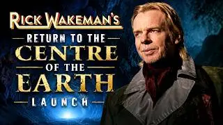 Rick Wakeman's Return to the Centre of the Earth Launch
