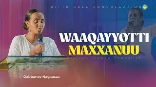 Waaqayyotti Maxxanuu | H/W Qabane Nagaasaa
