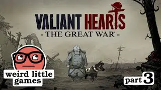 Valiant Hearts: The Great War, Part 3 of 7 - Weird Little Games E011