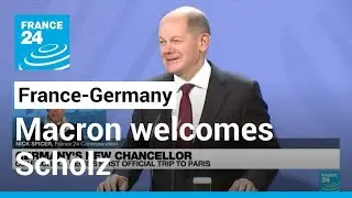 Macron welcomes Scholz as France, Germany seek common ground after Merkel &bull; FRANCE 24 English