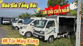 📺 Review: Báo Giá Tổng Bãi Xe Tải Nhẹ Máy Xăng, Giá Ưu Đãi Cuối Năm | 📞 0328099344 