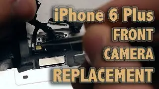Замена фронтальной камеры iPhone 6 Plus