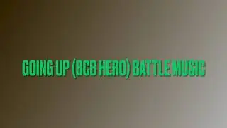 Going Up(BCB Hero) Official song Our last Chance