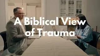 A Biblical View of Trauma