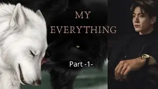 My everything_jungkook ff(werewolf)_Part 1