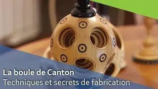 La boule de Canton, les secrets de sa fabrication.