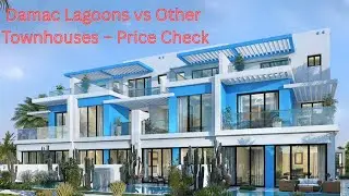 Damac Lagoons Construction Update & Comparison with Dubai&rsquo;s Ready Townhouses