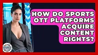 How Do Sports OTT Platforms Acquire Content Rights? - Business In Sports