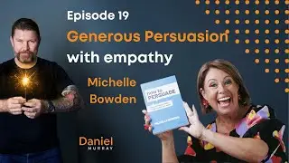 Episode 19 - Generous Persuasion with Michelle Bowden