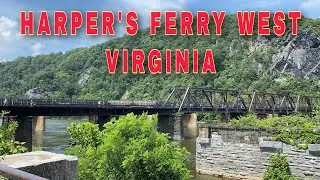 HARPER'S FERRY NATIONAL HISTORICAL PARK WEST VIRGINIA | 4K WALKING TOUR | JULY 2021
