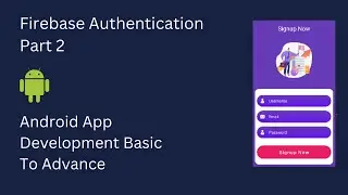 Firebase Authentication Signup App #2 || Full Stack Android Development Basic To Advance.