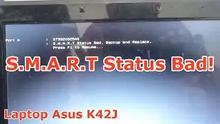 Cara memperbaiki Error SMART status bad, backup and replace pada laptop Asus K42J. Harddisk rusak?