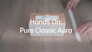 Pure Classic Aura - Hands On