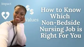 How to Choose the Right Non-Bedside Nursing Job | Values-Based Career Decision