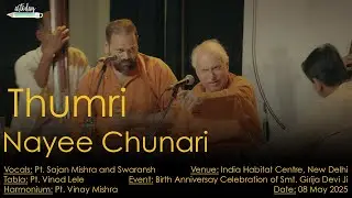 Nayee Chunari | Pandit Sajan Mishra and Swaransh | Thumri | Hindustani Classical Music |