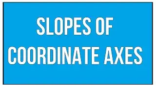 Slopes Of Coordinate Axes / Linear Inequations / Maths Algebra