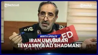 IRAN KONFIRMASI KEMATIAN KOMANDAN IRGC ALI SHADMANI, BERSUMPAH LAKUKAN PEMBALASAN KE ISRAEL