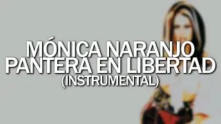 Mónica Naranjo - Pantera en libertad (Instrumental)