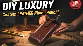 DIY Luxury Leather Phone Pouch | Step-by-Step Leathercraft Tutorial