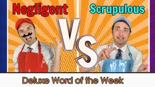 Deluxe Word of the Week 42: Scrupulous and Negligent