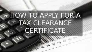 How to Apply for a Tax Clearance Certificate