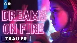 Dreams on Fire | Official Trailer | Drama