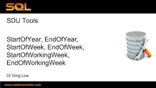 SDU Tools 130  Start and End of Year, Week, and Working Week in SQL Server T SQL
