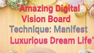 Amazing Digital Vision Board Technique:Manifest Luxurious Dream Life#digitalvisionboard#loa