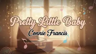 Connie Francis - Pretty Little Baby (Lyrics)